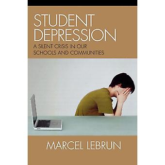 Student Depression A Silent Crisis In Our Schools And Communities - Marcel Lebrun