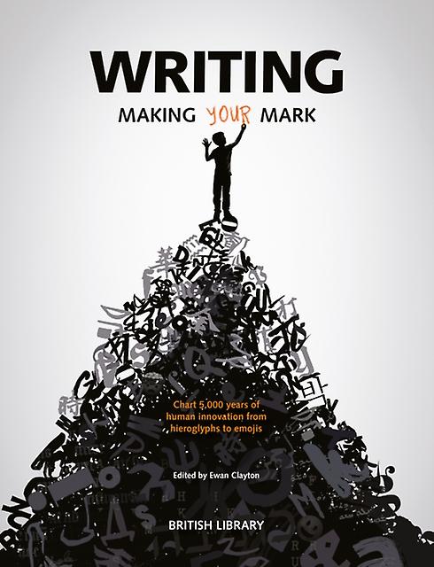 Writing Making Your Mark - British Library Publishing- IWUK