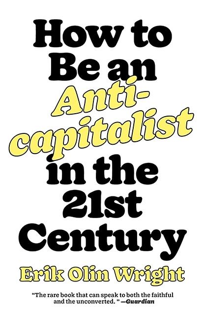 How To Be An Anticapitalist In The Twentyfirst Century by Erik Olin Wright Paperback