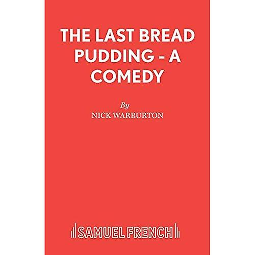 The Last Bread Pudding: A Comedy