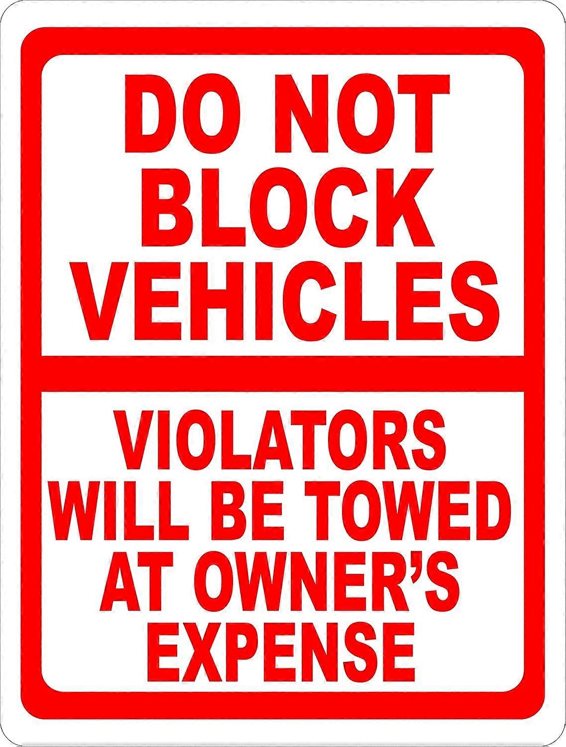 Do Not Block Vehicles Violators Will Be Towed At Owner's Expense Sign. 12x18 Metal.