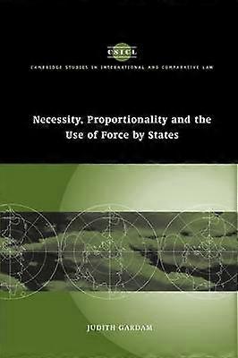 Necessity Proportionality and the Use of Force by States