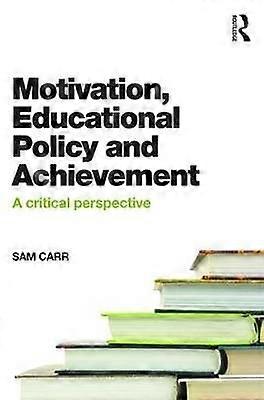 Motivation Educational Policy and Achievement