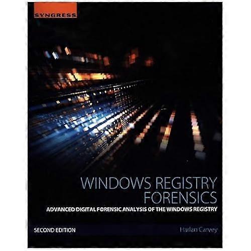 Windows Registry Forensics: Advanced Digital Forensic Analysis of the Windows Registry