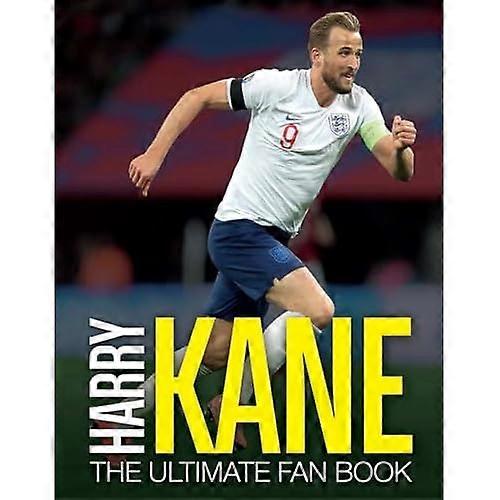 Harry Kane: The Ultimate Fan Book
