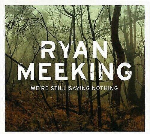 Ryan Meeking We Re Still Saying Nothing CD