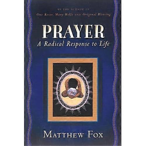 Prayer: A Radical Response to Life