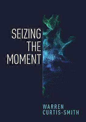 Seizing the Moment