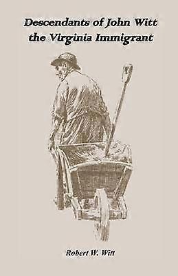 Descendants of John Witt the Virginia Immigrant
