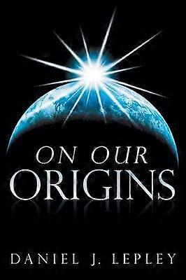 On Our Origins