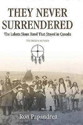 They Never Surrendered The Lakota Sioux Band That Stayed in Canada