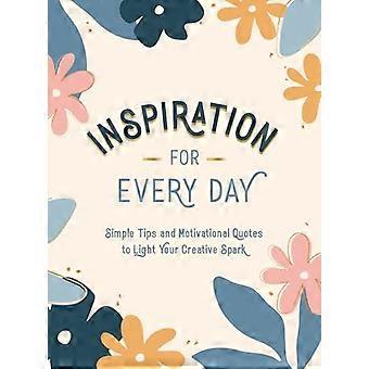 Inspiration für jeden Tag einfache Tipps und motivierende Zitate, um Ihren kreativen Funken zu beleuchten