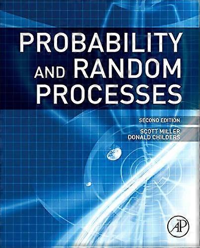 Probability and Random Processes: With Applications to Signal Processing and Communications
