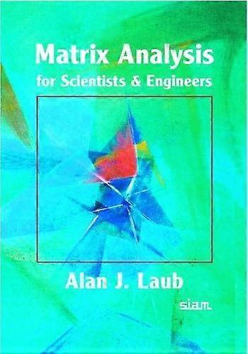Matrix Analysis for Scientists and Engineers
