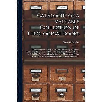 Katalog einer wertvollen Sammlung theologischer Bücher [Mikroform]: Die Bibliothek des verstorbenen Bischofs von Québec, bestehend aus zahlreichen