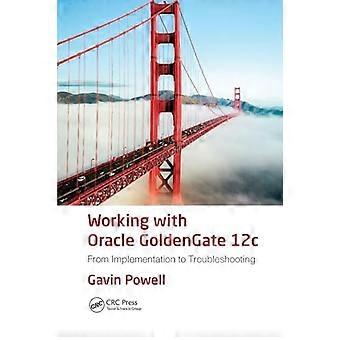 Lavorare con Oracle Goldengate 12 C: dall'implementazione alla risoluzione dei problemi