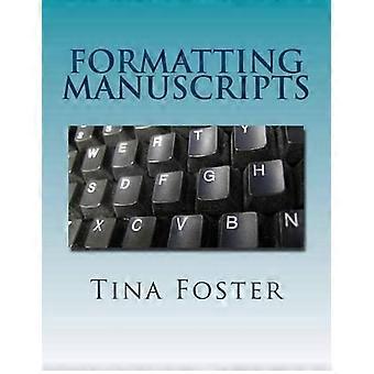 Formatting Manuscripts: Plus Other Words of Advice