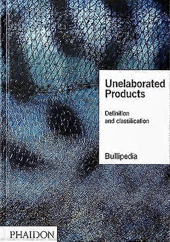 Unelaborated Products:  - Definition and  - Classification