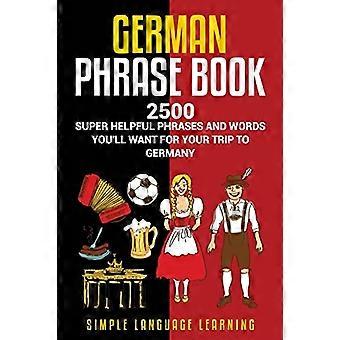 Guide de conversation allemand : 2500 phrases et mots super utiles que vous voudrez pour votre voyage en Allemagne