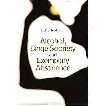 Alcohol Binge Sobriety And Exemplary Abstinence - Julie Robert