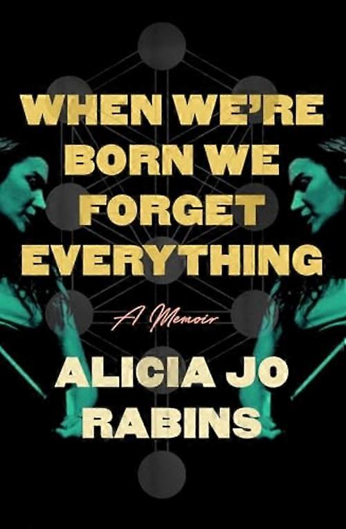 When We're Born We Forget Everything : a Memoir