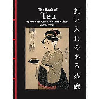 The Book of Tea Japanese Tea Ceremonies and Culture