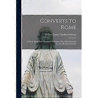 Converts To Rome A List Of About Four Thousand Protestants Who Have Recently Bec - Creative Media Partners LLC - Paperback - en Book