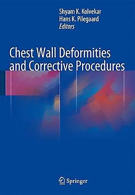 Chest Wall Deformities and Corrective Procedures by Edited by Shyam Kolvekar & Edited by Hans Pilegaard