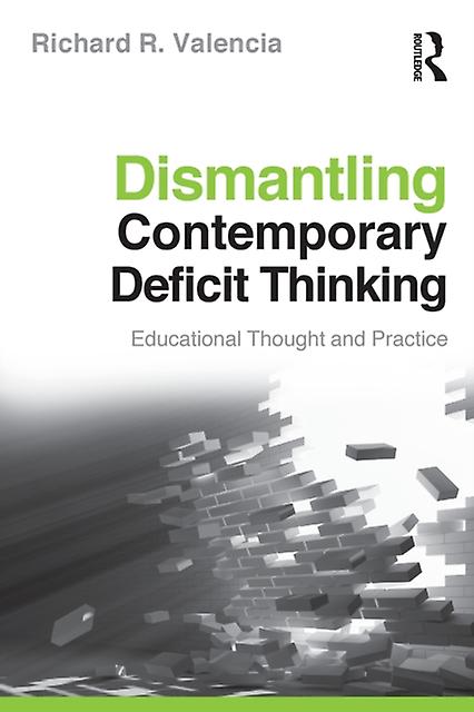 Dismantling Contemporary Deficit Thinking by Valencia & Richard R. The University of Texas & Austin & USA Paperback