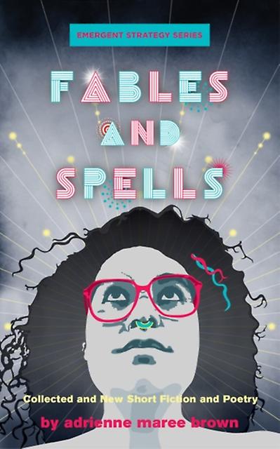 Fables And Spells by adrienne maree brown Paperback
