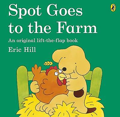 Spot Goes To The Farm by Eric Hill Paperback