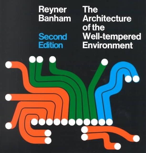 Architecture Of The Welltempered Environment by Reyner Banham Paperback
