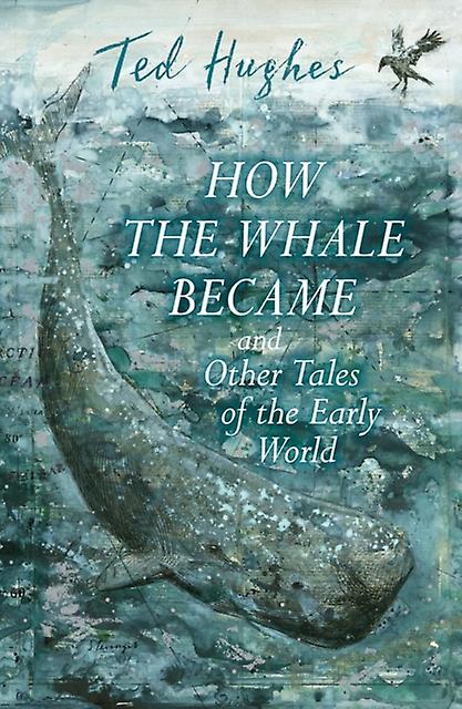 How The Whale Became And Other Tales Of The Early World