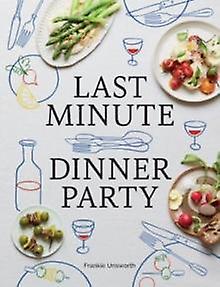 Last Minute Dinner Party by Frankie Unsworth Paperback Book