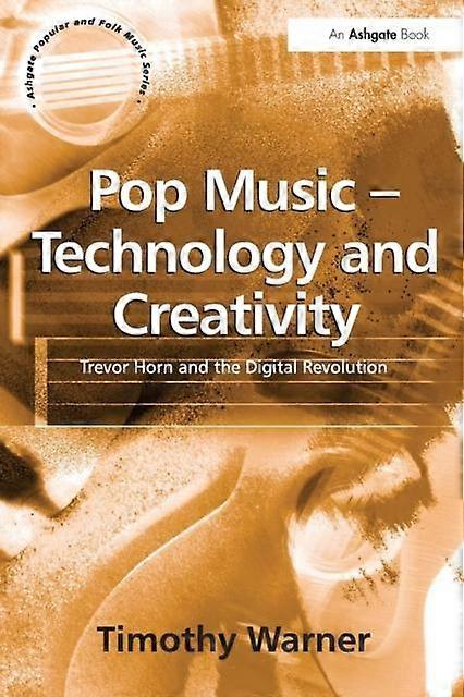 Pop Music  Technology And Creativity by Timothy Warner Paperback