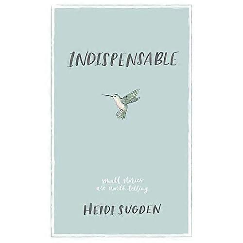 Indispensable: Small Stories Are Worth Telling