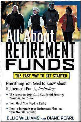 All About Retirement Funds: The Easy Way to Get Started