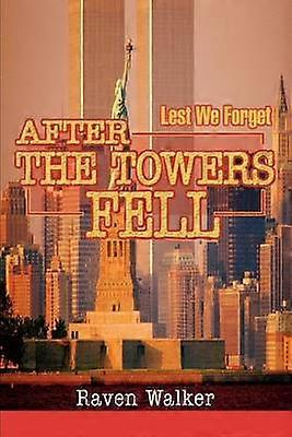 After the Towers Fell Lest We Forget
