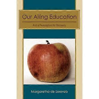Our Ailing Education And a Prescription for Recovery