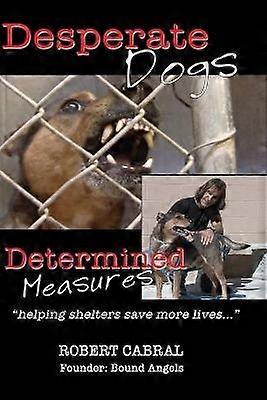 Desperate Dogs Determined Measures