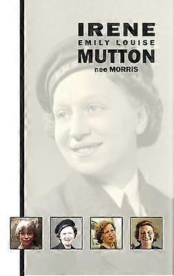 Irene Emily Louise Mutton nee Morris