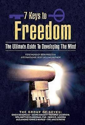 7 Keys to Freedom The Ultimate Guide to Developing the Mind