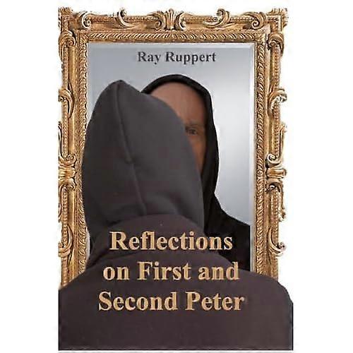 Reflections on First and Second Peter