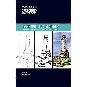 The Urban Sketching Handbook Techniques for Beginners How to Build a Practice for Sketching on Location Volume 11