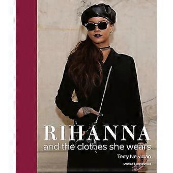 Rihanna and the clothes she wears