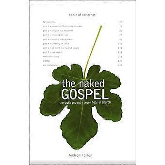 The Naked Gospel Jesus Plus Nothing. 100 Natural. No Additives - Andrew Farley - Paperback - en Book