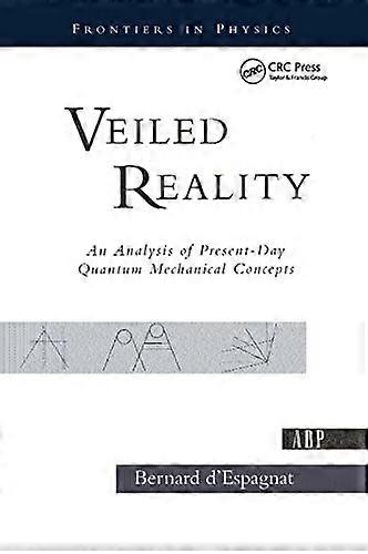 Veiled Reality: An Analysis Of Present Day Quantum Mechanical Concepts