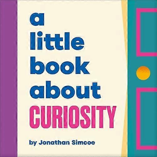 A Little Book About Curiosity by Jonathan Simcoe Board book Book