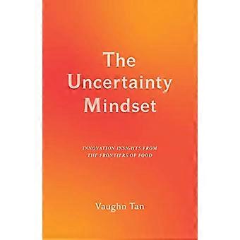 L'incertezza Mindset: approfondimenti sull'innovazione dalle frontiere del cibo