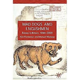 Cani pazzi e inglesi: Rabbia in Gran Bretagna 1830-2000: Rabbia in Gran Bretagna, 1830-2000 (Scienza, Tecnologia e Medicina nella Storia Moderna)